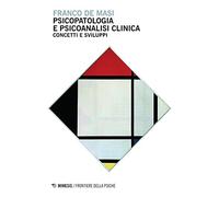 Psicopatologia e psicoanalisi clinica. Concetti e sviluppi