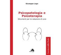 Psicopatologia e psicoterapia. Strumenti per la relazione di cura- lago 2024