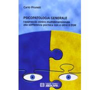 Psicopatologia generale. L'approccio clinico multidimensionale alla sofferenza psichica con e oltre il DSM