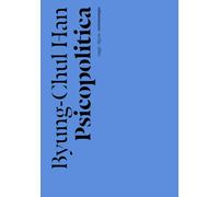 Psicopolitica. Il neoliberismo e le nuove tecniche del potere