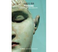 Psicosoma. Fenomenico e materia dalla scena all'atto - Riva Fabio Bruno