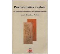 Psicosomatica e salute. La prospettiva psicosomatica nell'assistenza sanitaria