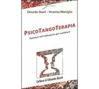 Psicotangoterapia. Danzare nell'abbraccio per cambiare