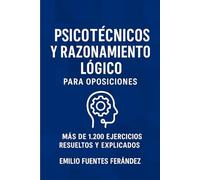 Psicotécnicos y Razonamiento Lógico para Oposiciones: Más de 1.200 ejercicios prácticos resueltos y explicados para dominar las pruebas de lógica, ... y personalidad en cualquier oposición.