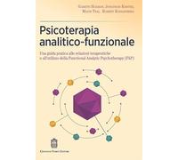 Psicoterapia analitico-funzionale. Una guida pratica alle relazioni terapeutiche