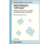 Psicoterapia «Attuale». Nodi di una rete emotiva e cognitiva tra individuo...