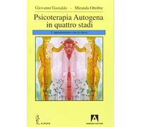 Psicoterapia autogena in quattro stadi. L'appuntamento con se stessi