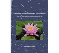 Psicoterapia Bionomico-Autogena e Io Immanente - Una via verso l'armonia e l'individuazione del Sé