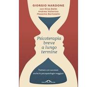 Psicoterapia breve a lungo termine. Trattare con successo anche le piscopatologie maggiori