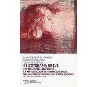 Psicoterapia breve d'individuazione. La metodologia di Tommaso Senise nella consultazione con l'adolescente