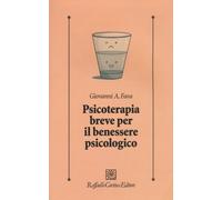 Psicoterapia breve per il benessere psicologico - Fava Giovanni Andrea