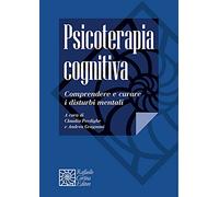 Psicoterapia cognitiva. Comprendere e curare i disturbi mentali