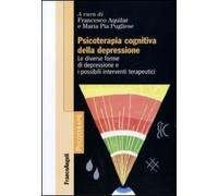 Psicoterapia cognitiva della depressione. Le diverse forme di depressione e i possibili interventi terapeutici