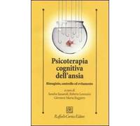 Psicoterapia cognitiva dell'ansia. Rimuginio, controllo ed evitamento