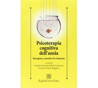Psicoterapia cognitiva dell'ansia. Rimuginio, controllo ed evitamento