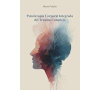 Psicoterapia Corporal Integrada del Trauma Complejo