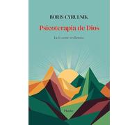 Psicoterapia de Dios: La fe como resiliencia