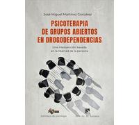 Psicoterapia de grupos abiertos en drogodependencias. Una intervención basada en la libertad de la persona: 301