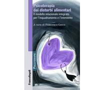 Psicoterapia dei disturbi alimentari. Il modello relazionale integrato per l'inquadramento e l'intervento