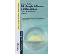Psicoterapia del trauma e pratica clinica. Corpo, neuroscienze e Gestalt
