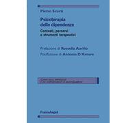Psicoterapia delle dipendenze. Contesti, percorsi e strumenti terapeutici