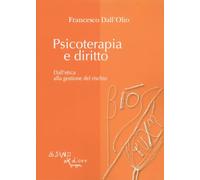 Psicoterapia e diritto. Dall'etica alla gestione del rischio