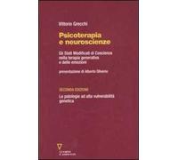 Psicoterapia e neuroscienze. Gli stati modificati di coscienza nella terapia generativa e delle emozioni. Le patologie ad alta vulnerabilità genetica