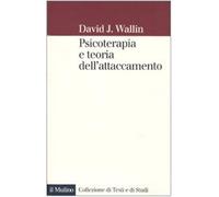 Psicoterapia e teoria dell'attaccamento - Wallin David J.