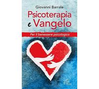 Psicoterapia e Vangelo. Per il benessere psicologico