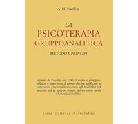 Psicoterapia gruppoanalitica. Metodi e principi - Foulkes Sigmund Heinrich
