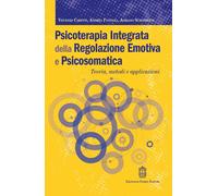 Psicoterapia integrata della regolazione emotiva e psicosomatica. Teoria, metodi