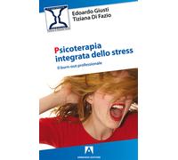 Psicoterapia integrata dello stress. Il burn-out professionale - Giusti Ed...