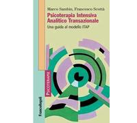 Psicoterapia Intensiva Analitico Transazionale. Una guida al modello ITAP
