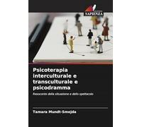 Psicoterapia interculturale e transculturale e psicodramma: Resoconto della situazione e dello spettacolo