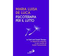 Libri De Luca Maria Luisa - Psicoterapia Per Il Lutto. La Grief And Growth Thera