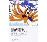 Psicoterapia psicoanalitica dell'età evolutiva. Clinica e formazione