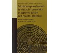 Psicoterapia psicodinamica dei disturbi di personalità: un approccio basato sulle relazioni oggettuali