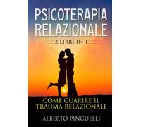 Psicoterapia relazionale (2 Libri in 1) - Alberto Pinguelli