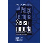 Psicoterapia sensomotoria. Interventi per il trauma e l'attaccamento. Con ...