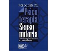 Psicoterapia sensomotoria. Interventi per il trauma e l'attaccamento. Con aggior
