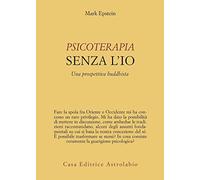 Psicoterapia senza l'Io. Una prospettiva buddhista