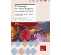 Psicoterapia sistemica integrata. Guida all'applicazione pratica con singoli, coppie e famiglie
