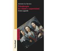 Psicoterapia tra visioni e supervisioni. Il terzo sguardo