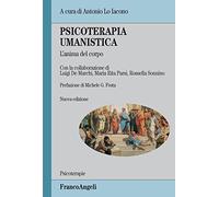 Psicoterapia umanistica. L'anima del corpo