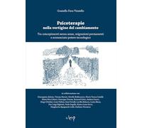 Psicoterapie nella vertigine del cambiamento. Tra concepimenti senza sesso, migrazioni permanenti e sconosciuto potere tecnologico