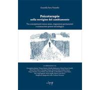 Psicoterapie nella vertigine del cambiamento. Tra concepimenti senza sesso, migrazioni permanenti e sconosciuto potere tecnologico