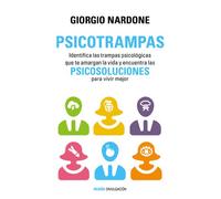 Psicotrampas : identifica las trampas psicológicas que te amargan la vida y encuentra las psicosoluciones para vivir mejor
