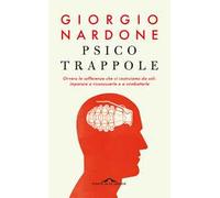Psicotrappole ovvero le sofferenze che ci costruiamo da soli: imparare a riconoscerle e a combatterle