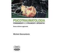 Psicotraumatologia. Fondamenti e strumenti operativi