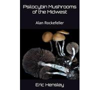 Psilocybin Mushrooms of the Midwest: Alan Rockefeller